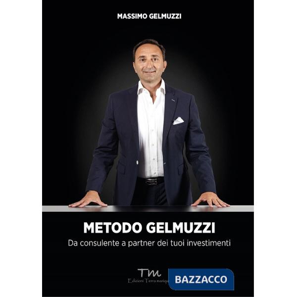 Metodo Gelmuzzi. Da consulente a partner dei tuoi investimenti