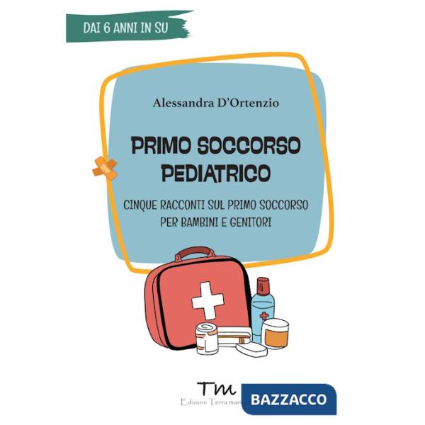 Primo soccorso pediatrico. Cinque racconti sul primo soccorso per bambini e genitori