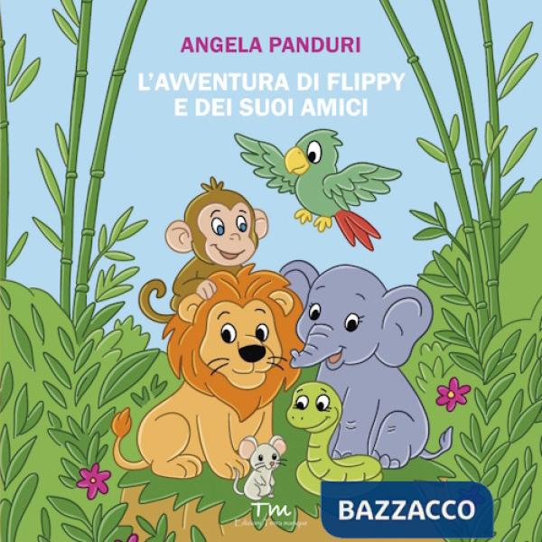 Avventura di Flippy e dei suoi amici. Ediz. a colori (L')