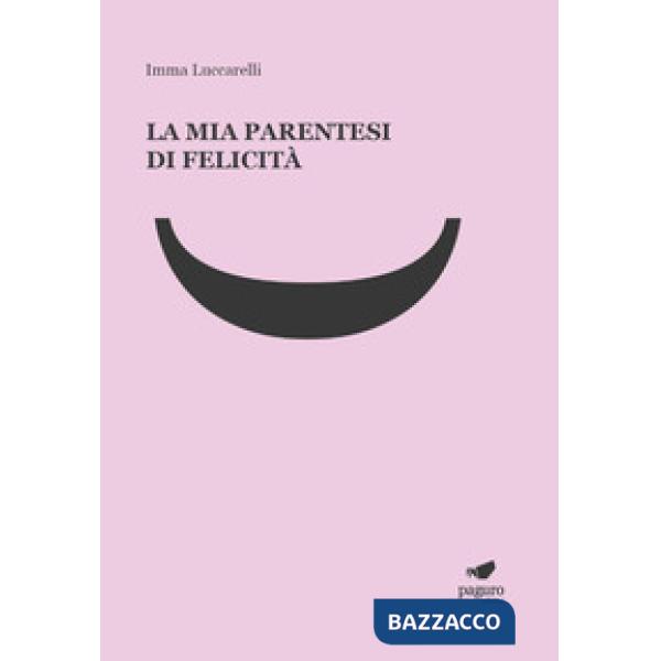 Mia parentesi di felicità. Con Segnalibro (La)