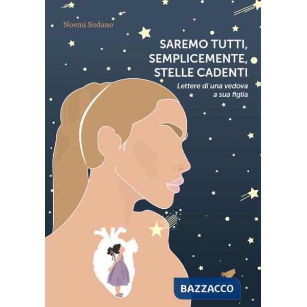 Saremo tutti, semplicemente, stelle cadenti. Lettere di una vedova a sua figlia