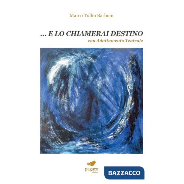 ... E lo chiamerai destino. Con adattamento teatrale