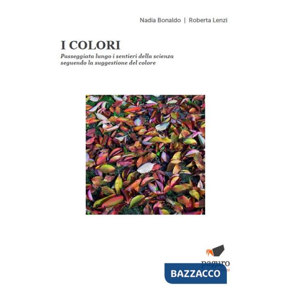 Colori. Passeggiata lungo i sentieri della scienza seguendo la suggestione del colore (I)