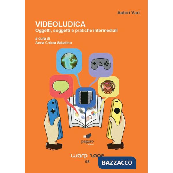 Videoludica. Oggetti, soggetti e pratiche intermediali