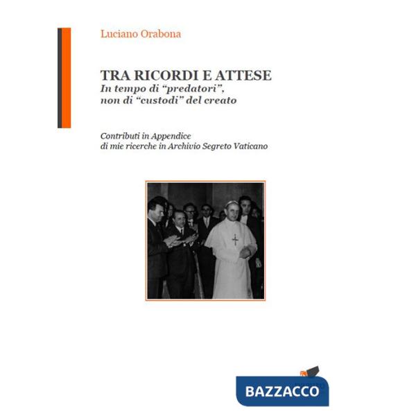 Tra ricordi e attese. In tempo di «predatori», non di «custodi» del creato