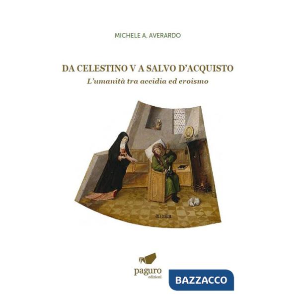 Da Celestino V a Salvo D'Acquisto. L'umanità tra accidia ed eroismo