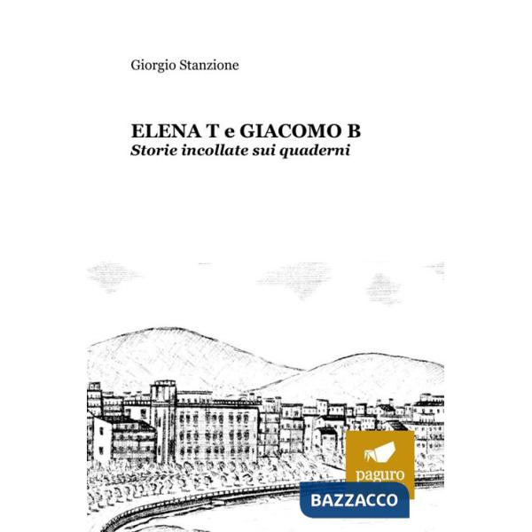 Elena T e Giacomo B. Storie incollate sui quaderni