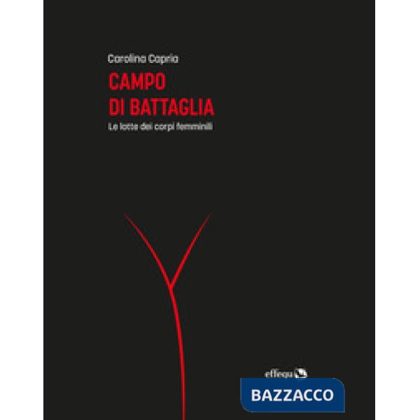 Campo di battaglia. Le lotte dei corpi femminili