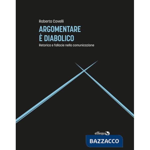 Argomentare è diabolico. Retorica e fallacie nella comunicazione