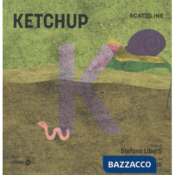 Ketchup. Ediz. a colori