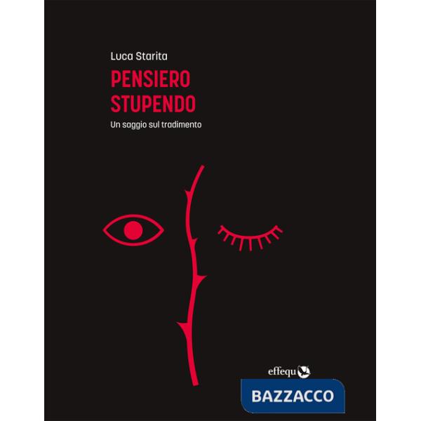 Pensiero stupendo. Un saggio sul tradimento