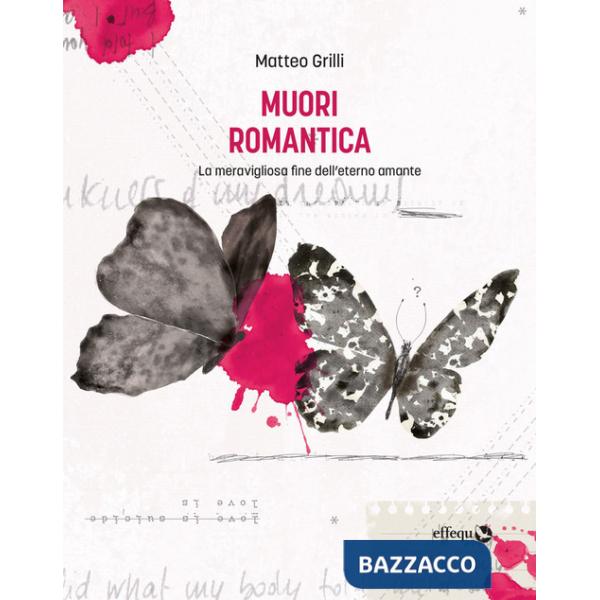 Muori romantica. La meravigliosa fine dell'eterno amante