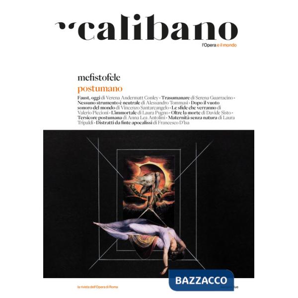 Calibano. L'Opera e il mondo. Vol. 2: Mefistofele. Postumano