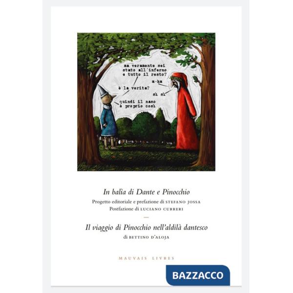 In balìa di Dante e Pinocchio. Seguito da: Il viaggio di Pinocchio nell'aldilà dantesco di Bettino d'Aloja. Ediz. illustrata