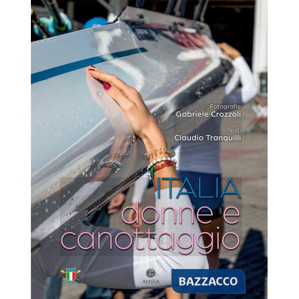 Italia, donne e canottaggio. Ediz. a colori