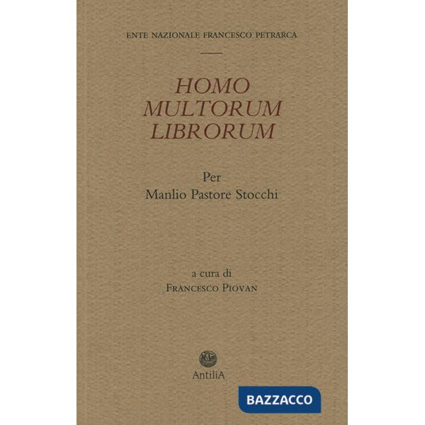 Homo multorum librorum. Per Manlio Pastore Stocchi