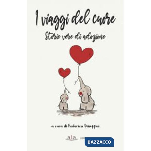 Viaggi del cuore. Storie vere di adozione (I)