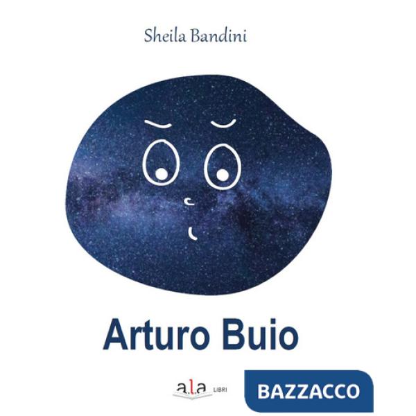 Arturo buio. Ediz. illustrata