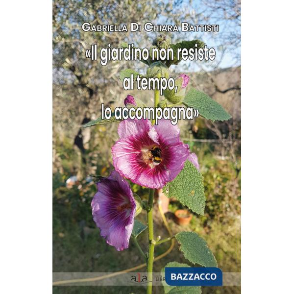 «Il giardino non resiste al tempo, lo accompagna»