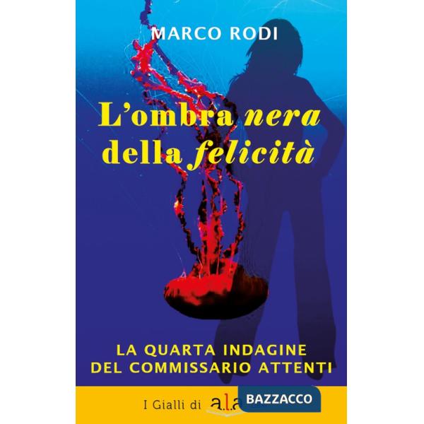 Ombra nera della felicità. La quarta indagine del commissario Attenti (L')