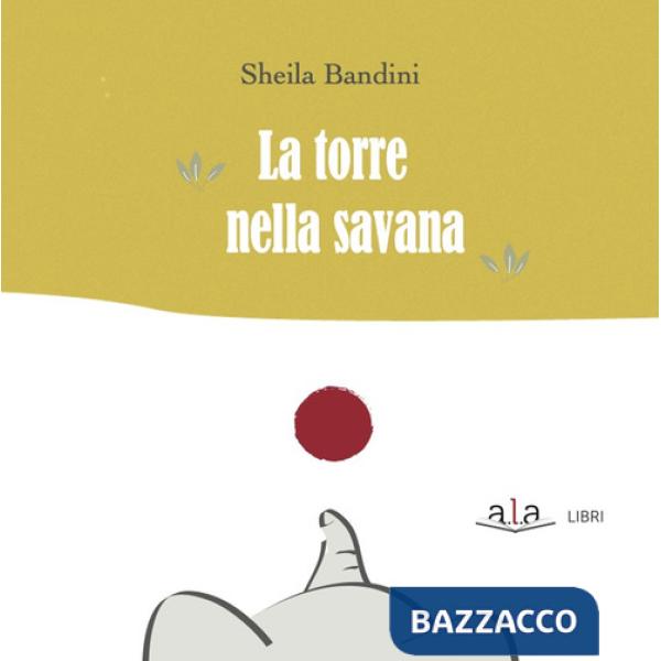 Torre nella savana. Ediz. a colori (La)