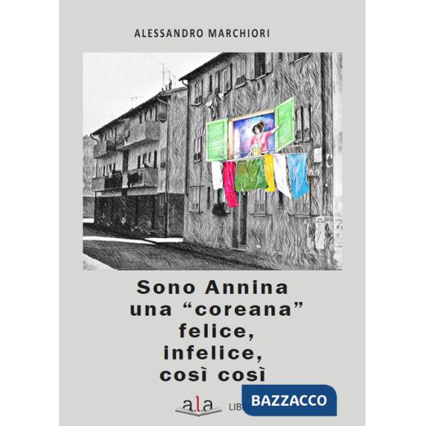 Sono Annina una «coreana» felice, infelice, così così