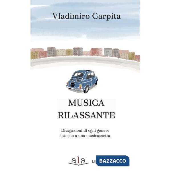 Musica rilassante. Divagazioni di ogni genere intorno a una musicassetta