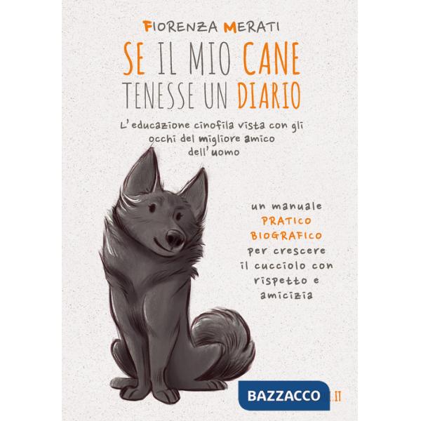 Se il mio cane tenesse un diario. L'educazione cinofila vista con gli occhi del migliore amico dell'uomo