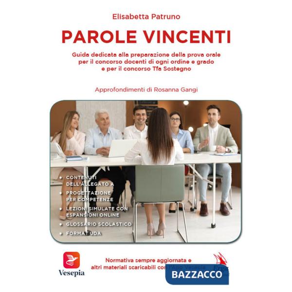 Parole vincenti. Guida dedicata alla preparazione della prova orale per il concorso docenti di ogni ordine e grado e per il conc