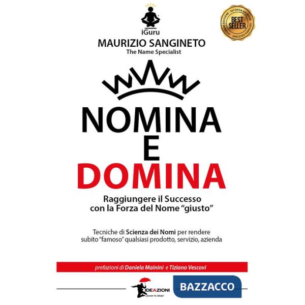 Nomina e domina. Raggiungere il successo con la forza del nome «giusto»
