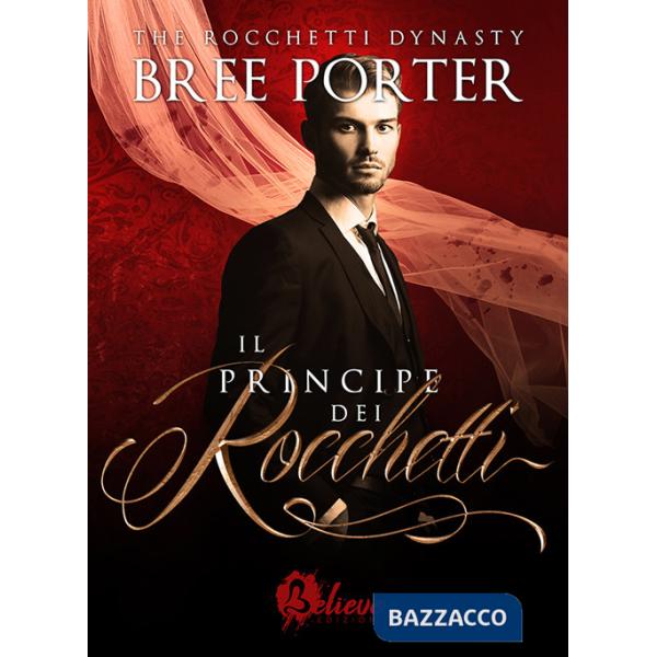 Principe dei Rocchetti. The Rocchetti dynasty (Il)