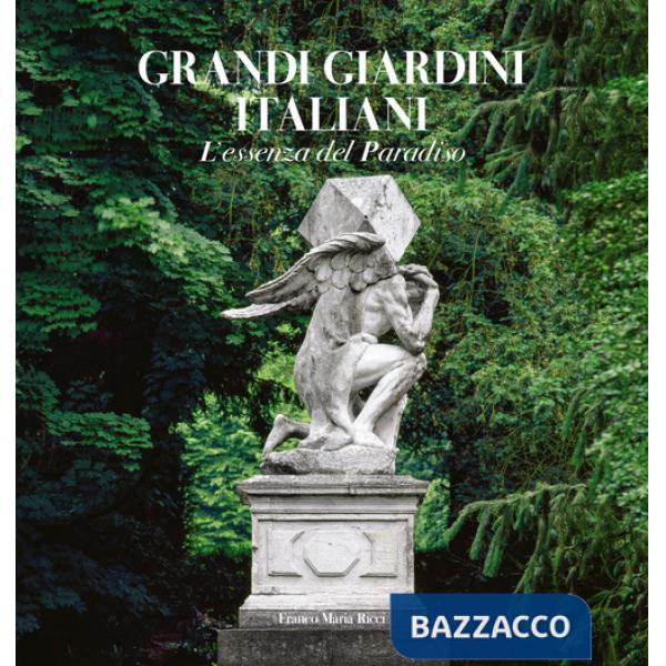 Grandi giardini italiani. L'essenza del paradiso. Ediz. a colori