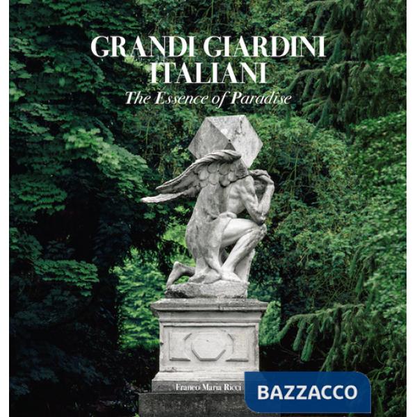 Grandi giardini italiani. The essence of Paradise. Ediz. inglese