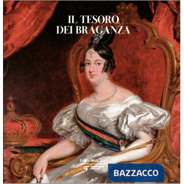 Tesoro dei Braganza. Ediz. a colori (Il)