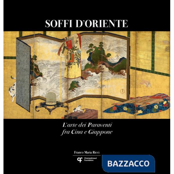 Soffi d'Oriente. L'arte dei paraventi fra Cina e Giappone. Ediz. italiana, inglese e portoghese