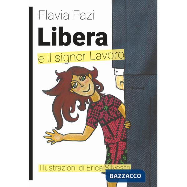 Libera e il signor Lavoro. Ediz. illustrata
