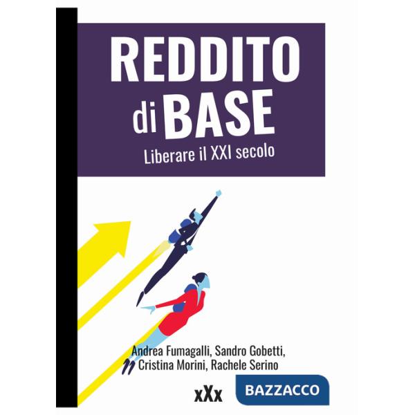 Reddito di base. Liberare il XXI secolo