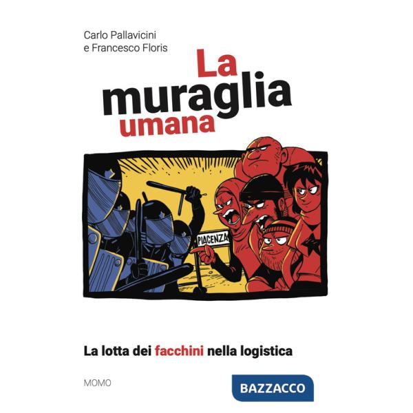 Muraglia umana. La lotta dei facchini nella logistica (La)
