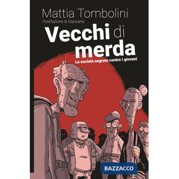 Vecchi di merda. La società segreta contro i giovani