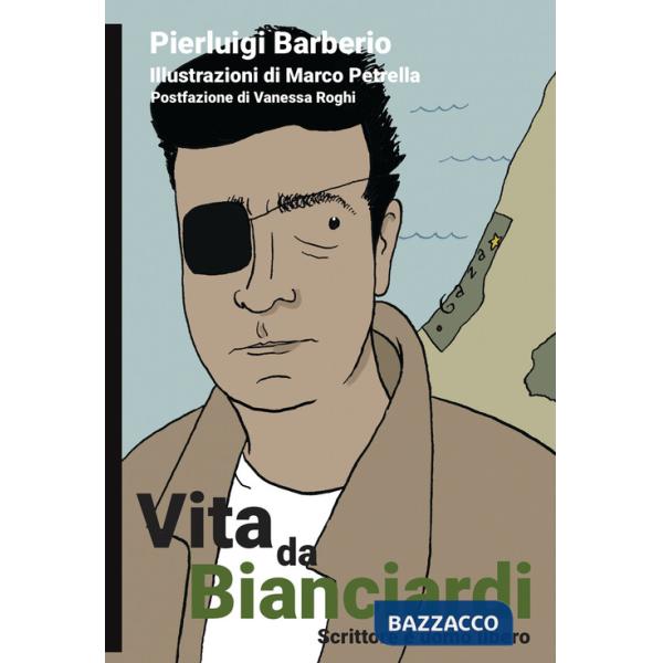 Vita da Bianciardi. Scrittore e uomo libero