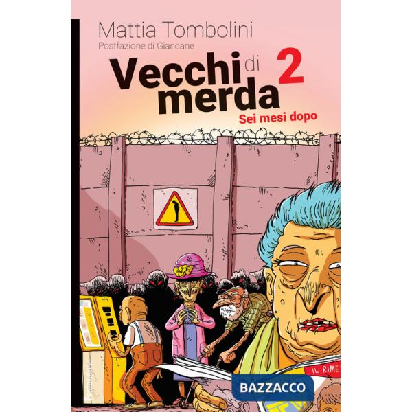 Vecchi di merda. Vol. 2: Sei mesi dopo