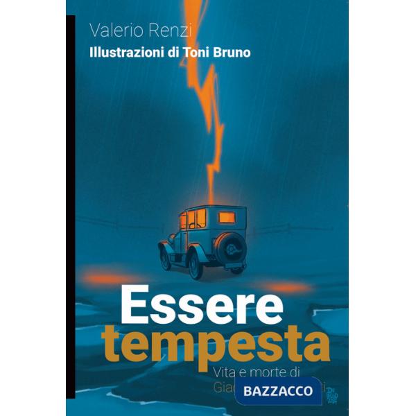 Essere tempesta. Vita e morte di Giacomo Matteotti