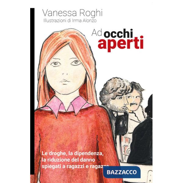 Ad occhi aperti. Le droghe, la dipendenza, la riduzione del danno spiegati a ragazzi e ragazze