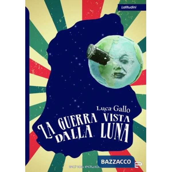 Guerra vista dalla Luna (La)