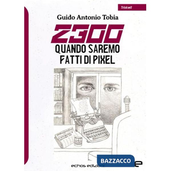 2300. Quando saremo fatti di pixel