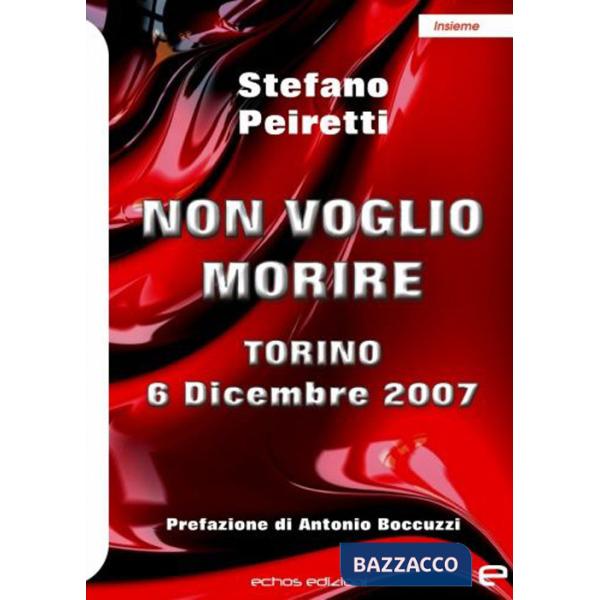 Non voglio morire. Torino 6 Dicembre 2007