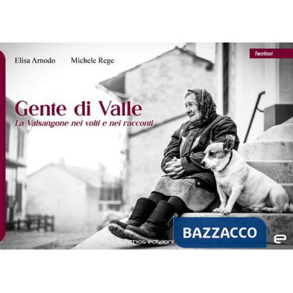 Gente di valle. La Valsangone nei volti e nei racconti