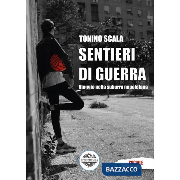 Sentieri di guerra. Viaggio nella suburra napoletana