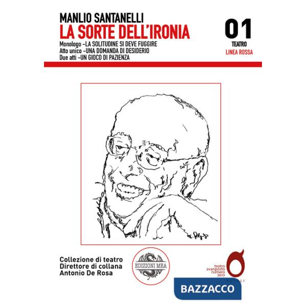 Sorte dell'ironia: La solitudine si deve fuggire-Una domanda di desiderio-Un gioco di pazienza (La)