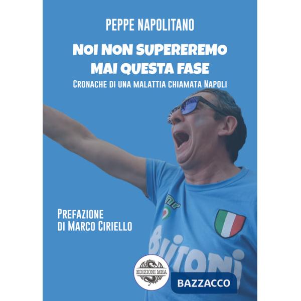 Noi non supereremo mai questa fase. Cronache di una malattia chiamata Napoli